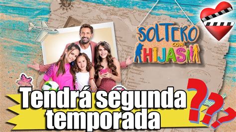 Soltero Con Hijas Tendrá Segunda Temporada Youtube