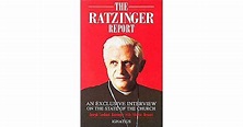 Ratzinger Report: An Exclusive Interview on the State of the Church by ...