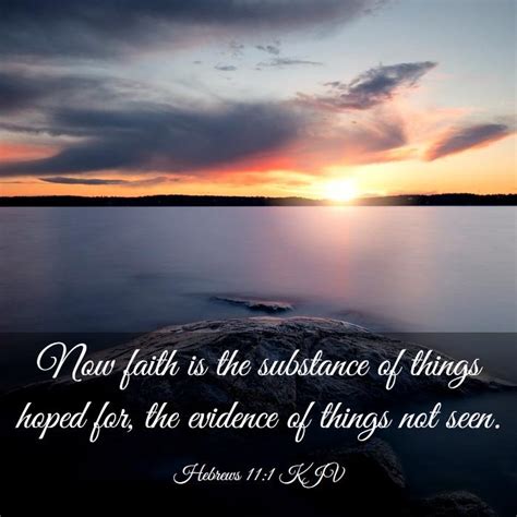Hebrews 111 Kjv Now Faith Is The Substance Of Things Hoped For