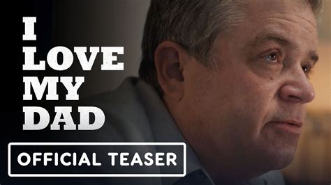 I Love My Dad Official Teaser Trailer 2022 Patton Oswalt James