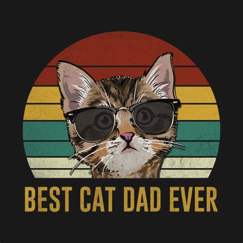 Best Cat Dad Ever Funny Fathers Day Cat Dad T Best Cat Dad Ever