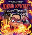 Howard Lovecraft and the Kingdom of Madness | Flights, Tights, and ...