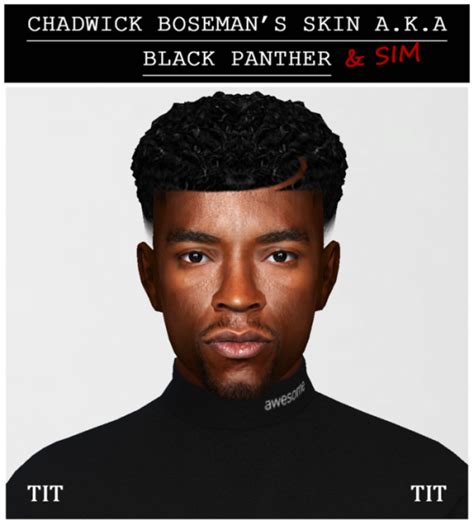The Black Simmer Chadwick Bosemans Skin And Sim By Thisisthem