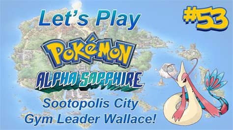 Lets Play Pokemon Alpha Sapphire Episode 53 Sootopolis City Gym
