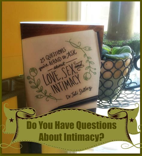 Do You Have Questions About Intimacy That You Are Afraid To Ask Love