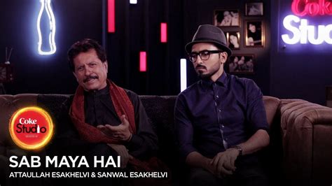 Coke Studio Season 10 Bts Sab Maya Hai Attaullah Esakhelvi And Sanwal