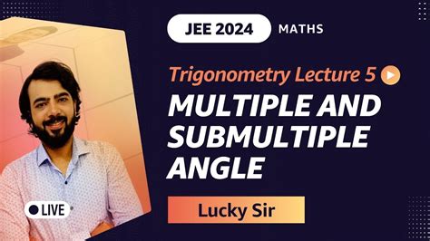 Trigonometry Lecture Multiple And Submultiple Angle Jee