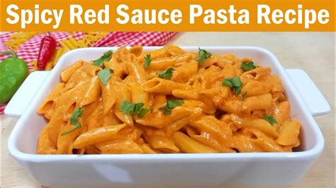 Spicy Red Sauce Pasta Recipe Pasta In Delicious Tomato Sauce By