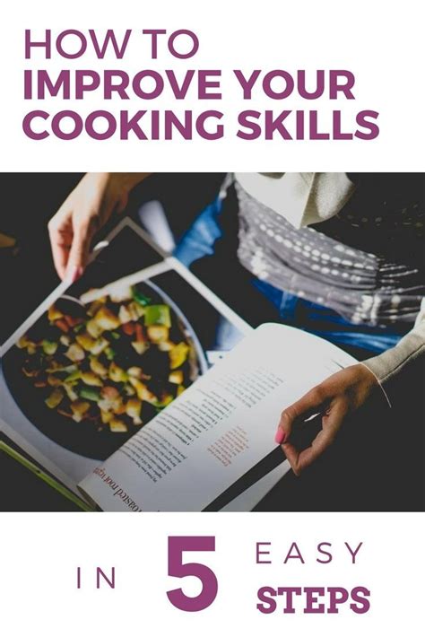 how to improve your cooking skills in 5 easy steps cooking skills cooking basics cooking