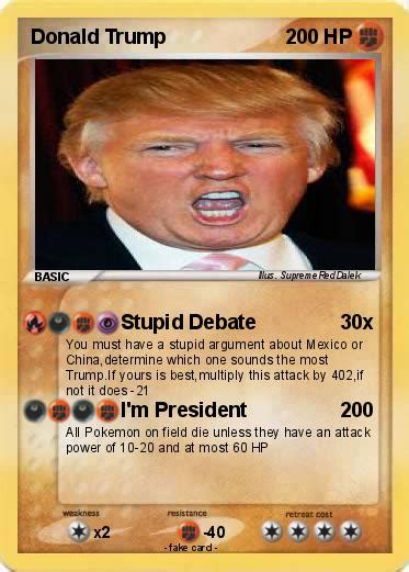 Maybe you would like to learn more about one of these? Pokémon Donald Trump 61 61 - Stupid Debate - My Pokemon Card