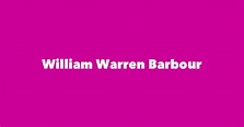 William Warren Barbour - Spouse, Children, Birthday & More