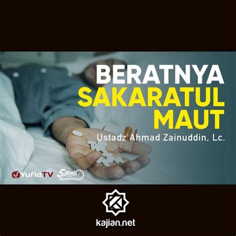 Stream Beratnya Sakaratul Maut Ustadz Ahmad Zainuddin Lc By Kajian