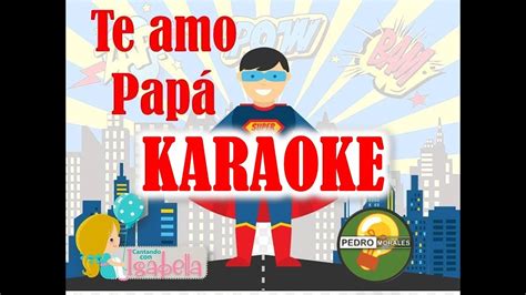 Te Amo Papá CanciÓn Infantil Para PapÁ Karaoke Instrumental Youtube