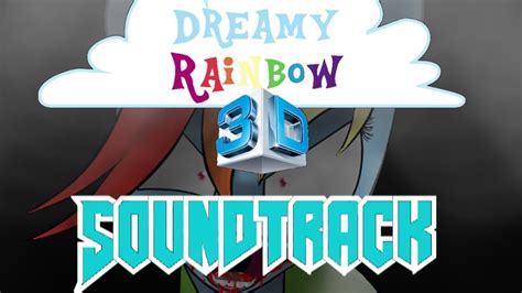 Dreamy Rainbow 3d Soundtrack Ep01 Ep03 Mlp Creepypasta Game Youtube