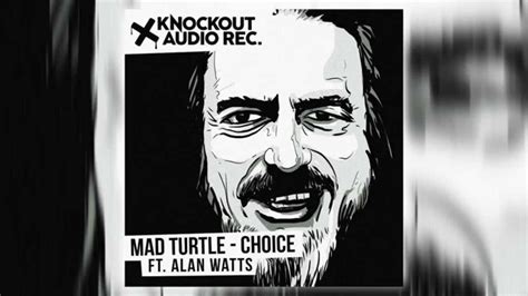 Mad Turtle Choice Feat Alan Watts Knockout Audio Records Youtube