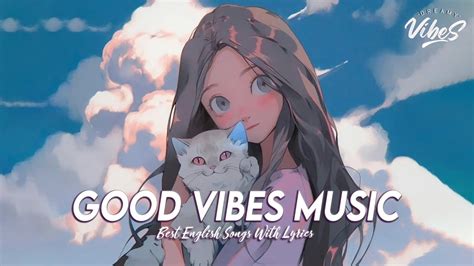 Good Vibes Music 🍀 Top 100 Chill Out Songs Playlist Romantic English