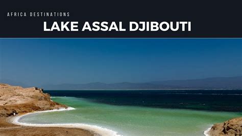 Travel Guides Lake Assal Djibouti Youtube