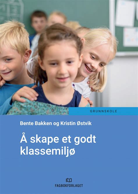 Å Skape Et Godt Klassemiljø By Fagbokforlaget Skole Og Barnehage Issuu