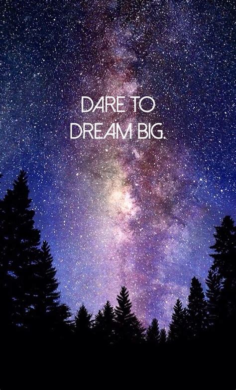 Dare To Dream Galaxy Quotes Wallpaper Quotes Dream Big
