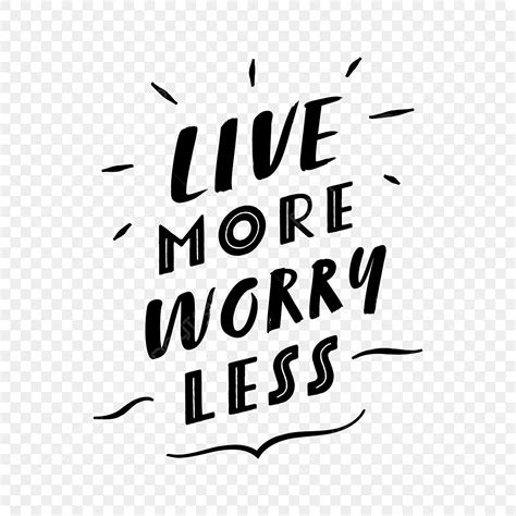 Motivational Quotes Live More Worry Less Local Lettering In English