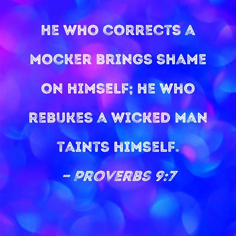 Proverbs 97 He Who Corrects A Mocker Brings Shame On Himself He Who