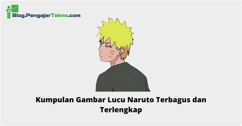 Kumpulan Gambar Lucu Naruto Terbagus Dan Terlengkap Blog Pengajar Tekno