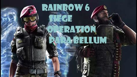 Rainbow 6 Siege Operation Para Bellum Youtube