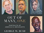 George W. Bush Lends His Voice To Immigrants In 'Out Of Many, One ...