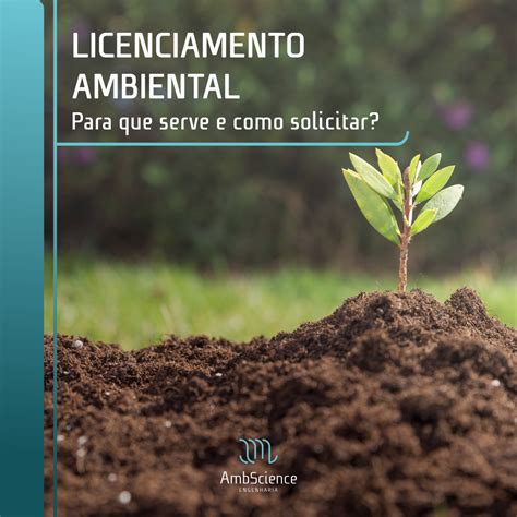 Licenciamento Ambiental Saiba Para Que Serve E Como SolicitarAmbScience