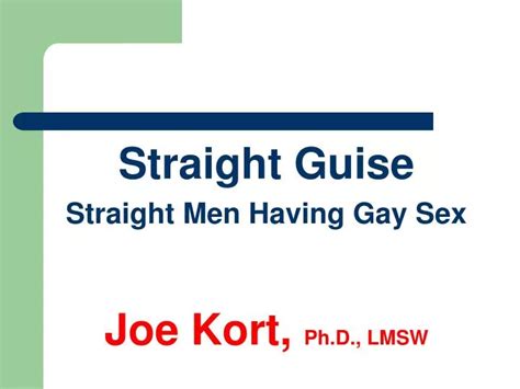 Ppt Straight Guise Straight Men Having Gay Sex Joe Kort Phd Lmsw