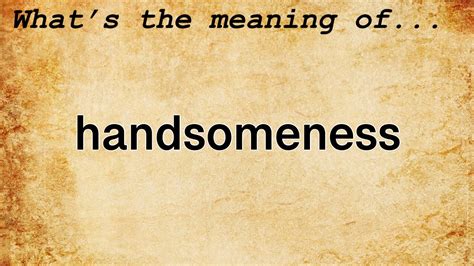 Handsomeness Meaning Definition Of Handsomeness Youtube