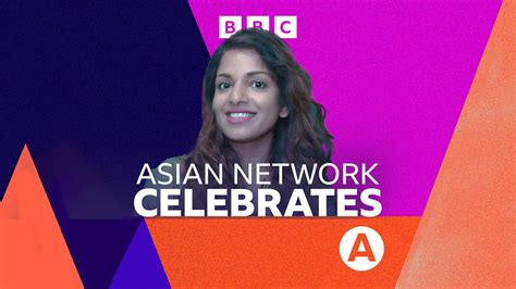 Bbc Asian Network Asian Network Celebrates Next On