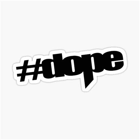 Dope Sticker For Sale By Itwasallmydream Redbubble