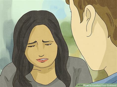 How To Comfort Your Girlfriend 12 Steps With Pictures Wikihow