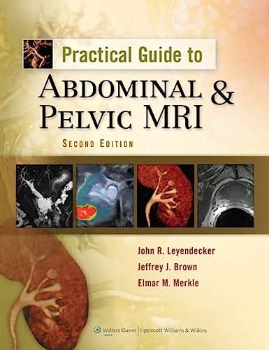 Practical Guide To Abdominal And Pelvic Mri John R Leyendecker