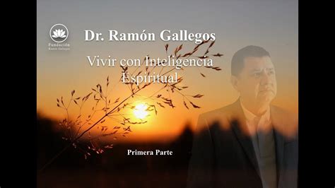 Vivir Con Inteligencia Espiritual 14 Dr Ramón Gallegos Youtube