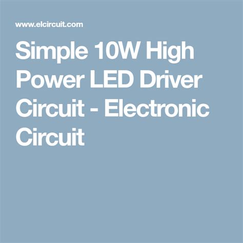 Simple 10W High Power LED Driver Circuit Power Led Led Drivers