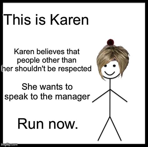 Dont Be Like Karen Imgflip