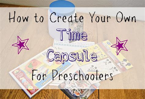 How To Create Your Own Time Capsule For Preschoolers 1 Building Our Story