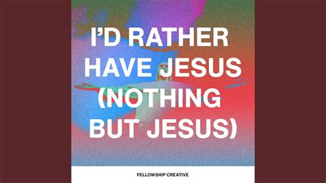 i d rather have jesus nothing but jesus live youtube