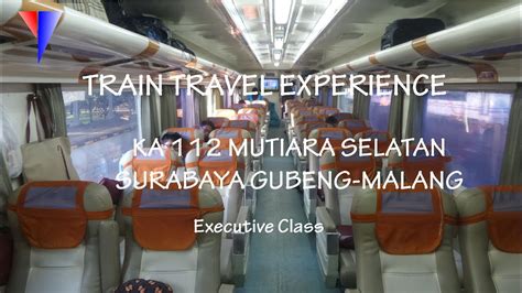 Train Travel Ka 112 Mutiara Selatan Surabaya Gubeng Malang