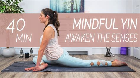Mindful Yin To Awaken The Senses 40 Minutes Sacred Lotus Yoga Youtube