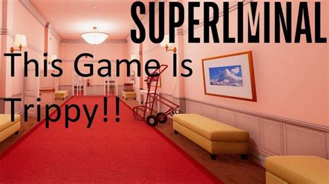 This Game Is Trippy Superliminal Ep1 Youtube