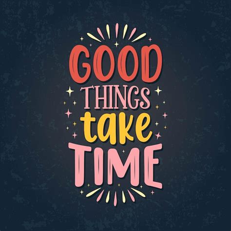 Premium Vector Good Things Take Time Motivational Quotes Vector T