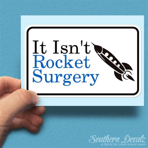 It Isnt Rocket Surgery Vinyl Decal Sticker C16 6 X 375 Ebay
