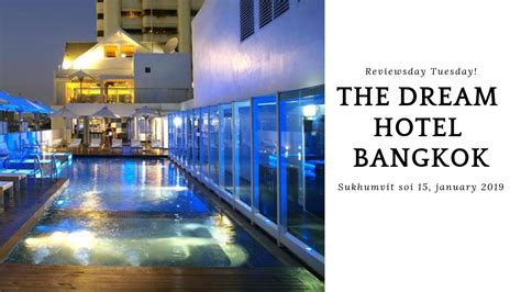 The Dream Hotel Bangkok Hotel Review Jan 2019 ปรับปรุงใหม่dream