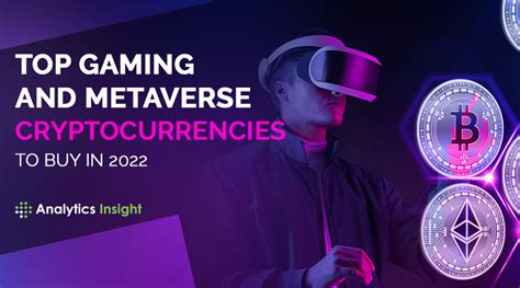 Top Gaming And Metaverse Cryptocurrencies To Buy In 2022 Get To Know
