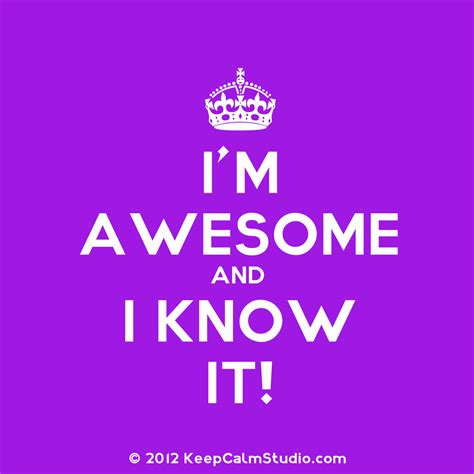 I Know I Know I Know Im Awesome T Shirt Yahoo Search Results