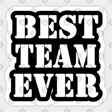 best team ever best team ever sticker teepublic