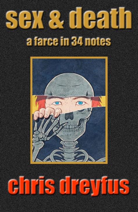 Sex And Death A Farce In 34 Notes Ebook Chris Dreyfus